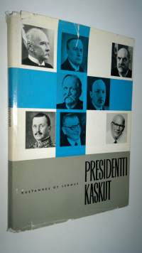 Presidenttikaskut : kaskuja ja tarinoita tasavallan kahdeksasta päämiehestä