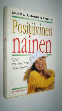 Positiivinen nainen : opas myönteiseen ajatteluun