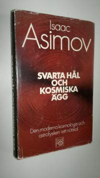 Svarta hål och kosmiska ägg - den moderna kosmologin och astrofysiken i ett nötskal