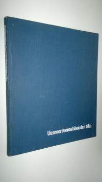 Uusnuorsuomalaisuuden aika : Nuorsuomalaisen sanomalehtimiesyhdistyksen 75-vuotisjulkaisu (signeerattu)