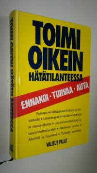 Toimi oikein hätätilanteessa : ennakoi, turvaa, auta