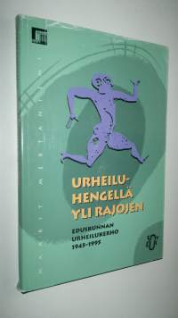 Urheiluhengellä yli rajojen : eduskunnan urheilukerho 1945-1995