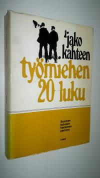 Jako kahteen : työmiehen 20-luku