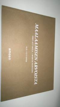 Maalaamisen arvoista : Taidemaalariliiton 80-vuotisjuhlanäyttely = Vårt att måla : Målarförbundets 80-års jubileumsutställning = Worth painting : the 80th anniver...