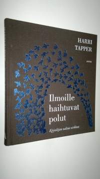 Ilmoille haihtuvat polut : kirjailijan valitut virkkeet