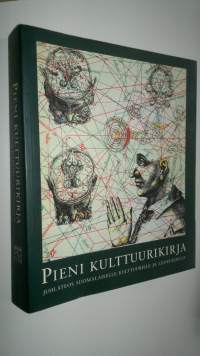 Pieni kulttuurikirja : juhlateos suomalaiselle kulttuurille ja luovuudelle