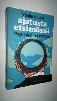 Ajatusta etsimässä : psykiatrin huomioita