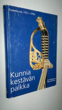 Kunnia kestävän palkka : kadettikunta 75 vuotta 1921-1996