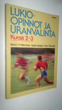 Lukio-opinnot ja uranvalinta Kurssi 2, Aikuistuva nuori ja uranvalinta ; Kurssi 3 : Lukion päättäminen ja uusi elämäntilanne