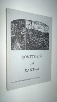 Rönttösiä ja rautaa : Kuhmon, Kostamuksen ja Kalevalan piirin harrastajakirjoittajien antologia