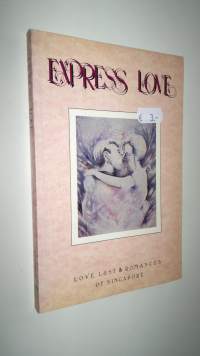 Express love - love, lust &amp; romances of Singapore