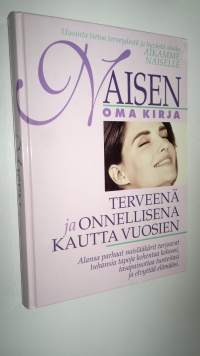 Naisen oma kirja : terveenä ja onnellisena kautta vuosien (ERINOMAINEN)