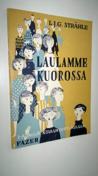 Laulamme kuorossa : 3-äänisiä koulukuorolauluja