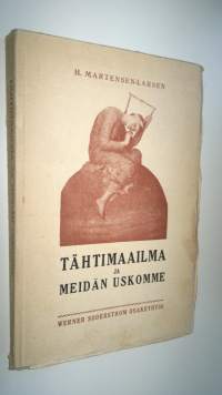 Tähtimaailma ja meidän uskomme : nykyaikaista maailmankuvaa ja sen suhtautumista kristinuskoon koskeva tutkimus