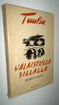 Valaistulla sillalla : pakinoita