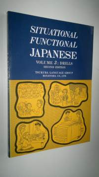 Situational Functional Japanese Volume 3 : Drills (UUDENVEROINEN)