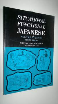Situational Functional Japanese Volume 2: Notes (UUDENVEROINEN)
