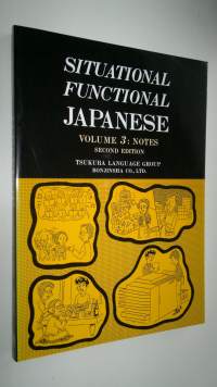 Situational Functional Japanese Volume 3: Notes (UUDENVEROINEN)