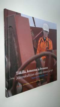 Nautica Fennica 2007-2008 (UUSI) Täkillä, koneessa ja byssassa : merenkulkijan elämää ennen ja nyt (UUSI)