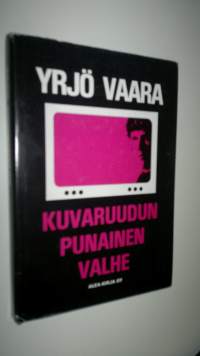 Kuvaruudun punainen valhe (signeerattu) : dokumenttiromaani 1970-luvun Suomesta