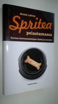 Spritea pelastamassa : tarina koiranomistajan ilosta ja tuskasta