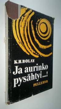 Ja aurinko pysähtyi : toht Rene Merlinin elämykset ja keskustelut aikamme vankisellissä