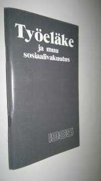 Työeläke ja muu sosiaalivakuutus 1985