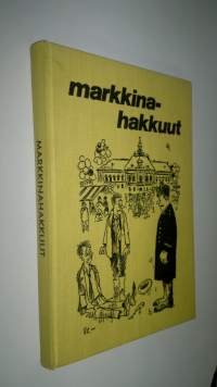 Markkinahakkuut : valittuja juttuja Savon sanomista