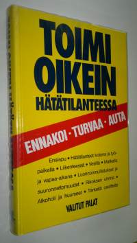 Toimi oikein hätätilanteessa : ennakoi, turvaa, auta