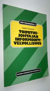 Toimitusjohtajan informointivelvollisuus : pienimuotoinen oikeudellinen tutkimus toimitusjohtajan tiedonantovelvollisuudesta ja sen rajoista 29 päivänä syyskuuta ...