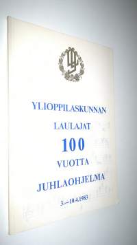 Ylioppilaskunnan laulajat 100 vuotta : juhlaohjelma 3.-10.4.1983