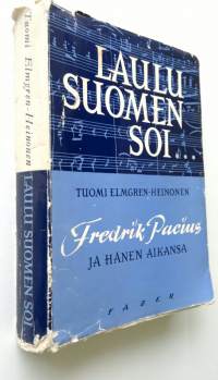 Laulu Suomen soi : Fredrik Pacius ja hänen aikansa