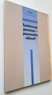 Tuottavuus paranee - paraneeko elämä : Aavaranta 21.-22.3.1990 seminaariraportti (ERINOMAINEN)