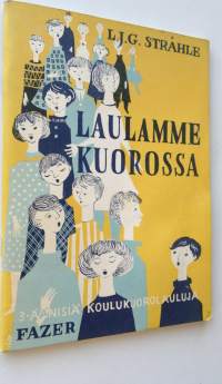 Laulamme kuorossa : 3-äänisiä koulukuorolauluja