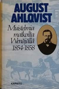 Muistelmia matkoilta Wenäjällä 1854 - 1858. (Tutkimusmatkat, Viipuri, Länsi-Siperia)