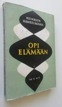 Opi elämään : ystävällisiä neuvoja nuorille ihmisille