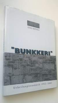 Bunkkeri : Urheiluopistosäätiö 1952-2002