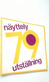 Näyttely 79 : Helsingin Taidehalli 31.3.-22.4.1979 ; Turun Taidemuseo 26.4.27.5.1979 (UUDENVEROINEN)