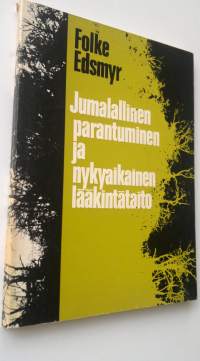 Jumalallinen parantuminen ja nykyaikainen lääkintätaito (ERINOMAINEN)