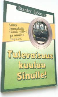 Tulevaisuus kuuluu Sinulle!