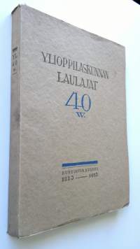 Ylioppilaskunnan laulajat 40 w. : neljäkymmenvuotisjuhlajulkaisu 1883-1923