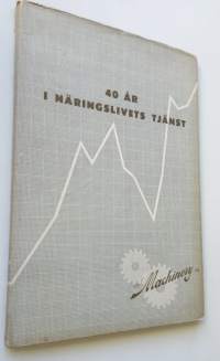 40 år i näringslivets tjänst - Oy Machinery Ab 1911-1951