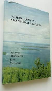 Reserviläisyys - osa suomalaisuutta : Reservin aliupseerien liitto 25-vuotias