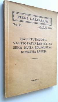 Hallitusmuoto, valtiopäiväjärjestys sekä muita eduskuntaa koskevia lakeja - Pieni lakisarja 13