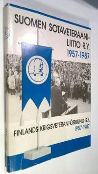 Suomen sotaveteraaniliitto 1957-1987 - Finlands krigsveteranförbund ry 1957-1987