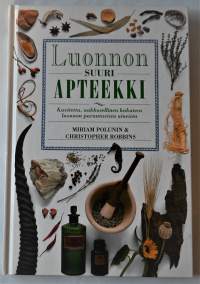 Luonnon suuri apteekki  Kuvitettu, aakkosellinen hakuteos luonnon parantavista aineista