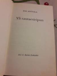 Esa Anttala / Yli rautaesiripun.P.1977.Valokuvia, karttoja jokunen