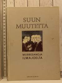 Suun muutetta-murresanoja Ilmajoelta