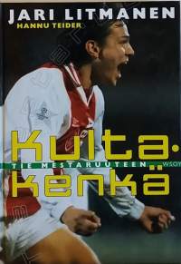 Jari Litmanen.   Kultakenkä - Tie mestaruuteen.  (Elämäkerta, jalkapallo)