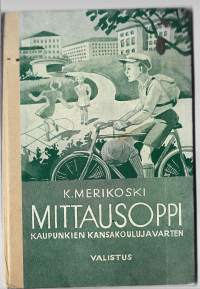 Valistuksen mittausoppi : kaupunkien kansakouluilleKirjaHenkilö Merikoski, K., 1878-1954.Valistus 1950.